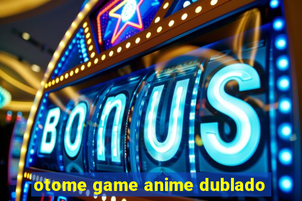 otome game anime dublado